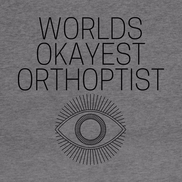 World okayest orthoptist by Word and Saying